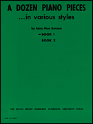 A Dozen Piano Pieces In Various Styles/ Book 1/ Later Elementary Level