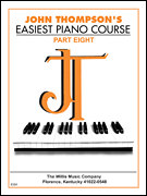 John Thompson's Easiest Piano Course – Part 8 – Book Only Part 8 – Book only