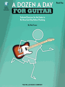 A Dozen a Day for Guitar – Book 1 Technical Exercises for the Guitar to Be Done Each Day Before Practicing