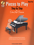 Pieces to Play – Book 5 with CD Piano Solos Composed to Correlate Exactly with Edna Mae Burnam's <i>Step by Step</i>