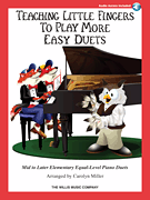 Teaching Little Fingers to Play More Easy Duets Mid to Later-Elementary Equal-Level Piano Duets