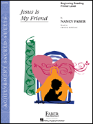 Jesus Is My Friend Beginning Reading/ Primer Level Piano Solo
