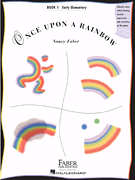 Once Upon a Rainbow – Book 1 Early Elementary Original Compositions by Nancy Faber
