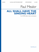 All Shall Have the Singing Heart SATB Divisi Choir and Piano