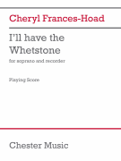 I'll Have the Whetstone (Two Performance Scores) for Soprano, Recorder (Soprano, Treble and Tenor recorders - One Player)