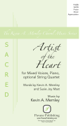 Artist of the Heart for Mixed Voices, Piano, opt. String Quartet<br><br>The Kevin A. Menley
