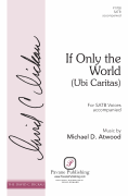 If Only the World (Ubi Caritas) The David C. Dickau Choral Series
