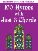 100 Hymns with Just Three Chords Piano Solo