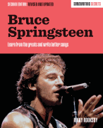Bruce Springsteen – Songwriting Secrets, Revised and Updated Second Edition Learn from the Greats and Write Better Songs