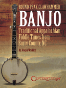 Round Peak Clawhammer Banjo Traditional Appalachian Fiddle Tunes from Surry County, NC