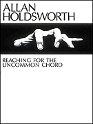 Allan Holdsworth – Reaching for the Uncommon Chord