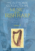 Music for the Irish Harp – Volume 1 The Calthorpe Collection