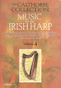 Music for the Irish Harp – Volume 4 The Calthorpe Collection