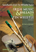 Soodlum's Irish Tin Whistle Tutor – Volume 2 Irish Music & Ballads for Tin Whistle