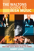 The Waltons Guide to Irish Music A Comprehensive A-Z Guide to Irish and Celtic Music