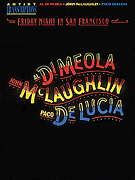 Al Di Meola, John McLaughlin and Paco DeLucia – Friday Night in San Francisco Artist Transcriptions