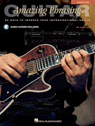 Amazing Phrasing – Guitar 50 Ways to Improve Your Improvisational Skills