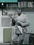 The Essential Albert King A Step-by-Step Breakdown of the Styles and Techniques of a Blues and Soul Legend