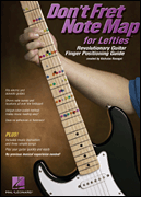 Don't Fret Note Map for Lefties Revolutionary Guitar Finger Positioning Guide