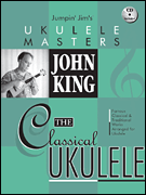 John King – The Classical Ukulele