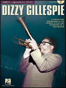 Dizzy Gillespie A Step-by-Step Breakdown of the Trumpet Styles and Techniques of a Jazz Master