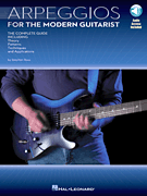 Arpeggios for the Modern Guitarist The Complete Guide, Including Theory, Patterns, Techniques and Applications