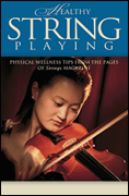 Healthy String Playing Physical Wellness Tips from the Pages of <i>Strings</i> Magazine