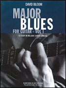 Major Blues for Guitar – Volume 1 A Study in Melodic Chord Linkage