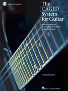 The CAGED System for Guitar A Clear-Cut Guide to Learning the Entire Guitar Fretboard