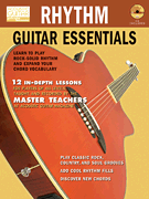 Rhythm Guitar Essentials Learn to Play Rock-Solid Rhythm and Expand Your Chord Vocabulary
