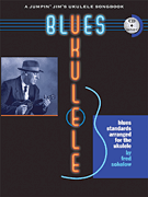 Blues Ukulele A Jumpin' Jim's Ukulele Songbook