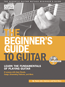 The Beginner's Guide to Guitar Learn the Fundamentals of Playing Guitar