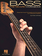 Bass Fretboard Workbook Essential Music Principles and Concepts for Fretboard Mastery