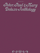 Peter, Paul, & Mary – Deluxe Anthology