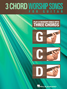 3-Chord Worship Songs for Guitar Play 24 Worship Songs with Three Chords: G-C-D