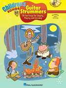 Children's Songs for Guitar Strummers 38 Fun Songs for Singing, Playing and Listening