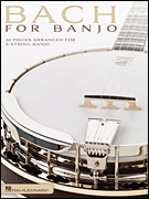 Bach for Banjo 20 Pieces Arranged for 5-String Banjo