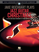 Jake Reichbart Plays Jazz Guitar Christmas Hal Leonard Solo Guitar Library
