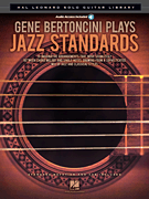 Gene Bertoncini Plays Jazz Standards Hal Leonard Solo Guitar Library