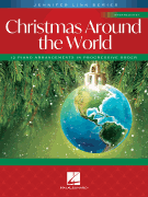 Christmas Around the World 12 Intermediate Piano Arrangements in Progressive Order<br><br>Jennifer Linn Series