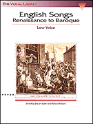 English Songs: Renaissance to Baroque The Vocal Library<br><br>Low Voice