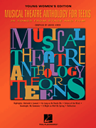 Musical Theatre Anthology for Teens Young Women's Edition