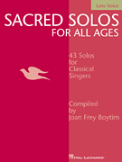 Sacred Solos for All Ages - Low Voice Low Voice<br><br>Compiled by Joan Frey Boytim