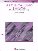 Art Is Calling for Me (The Prima Donna Song) (from <i>The Enchantress</i>) Voice and Piano