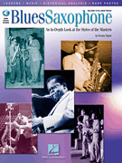 Blues Saxophone An In-Depth Look at the Styles of the Masters