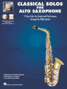 Classical Solos for Alto Sax 15 Easy Solos for Contest and Performance<br><br>with Online Audio & Printable Piano Accompaniments