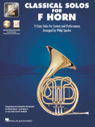 Classical Solos for F Horn 15 Easy Solos for Contest and Performance<br><br>with Online Audio & Printable Piano Accompaniments