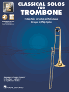 Classical Solos for Trombone 15 Easy Solos for Contest and Performance<br><br>with Online Audio & Printable Piano Accompaniments