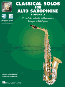 Classical Solos for Alto Sax – Volume 2 15 Easy Solos for Contest and Performance<br><br>with Online Audio & Printable Piano Accompaniments
