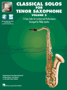 Classical Solos for Tenor Sax – Volume 2 15 Easy Solos for Contest and Performance<br><br>with Online Audio & Printable Piano Accompaniments